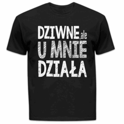 Koszulka męska Dziwne ale u mnie działa czarna