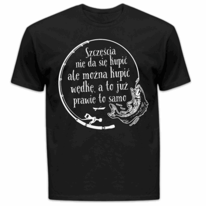 Koszulka męska Szczęścia nie da się kupić ale można kupić wędkę a to już prawie to samo czarna
