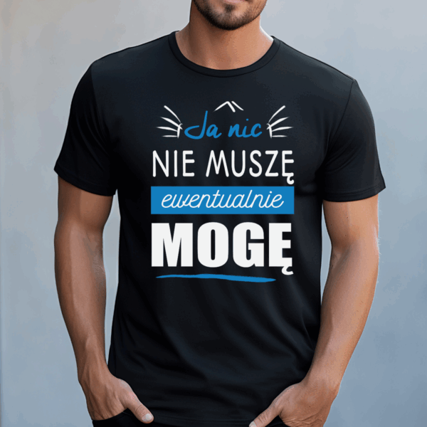 Koszulka męska Ja nic nie muszę ewentualnie mogę czarna - obrazek 2