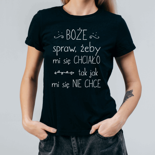 Koszulka damska Bożę spraw żeby mi się chciało tak jak mi się nie chce czarna - obrazek 2