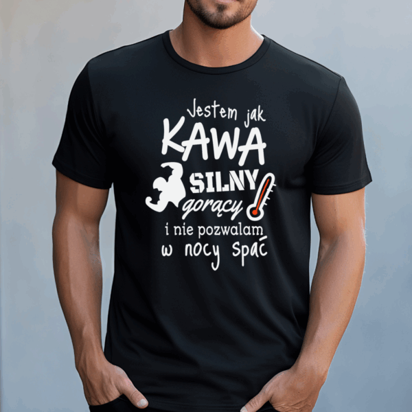 Koszulka męska Jestem jak kawa silny gorący i nie pozwalam w nocy spać czarna - obrazek 2