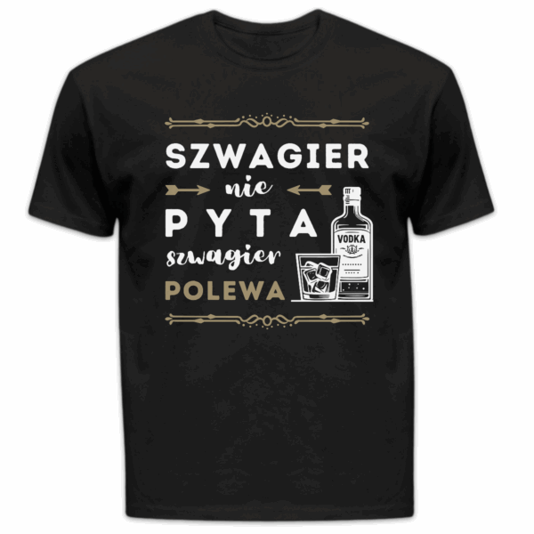 Koszulka męska Szwagier nie pyta szwagier polewa czarna
