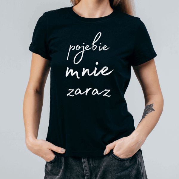 Koszulka damska Pojebie mnie zaraz czarna - obrazek 2