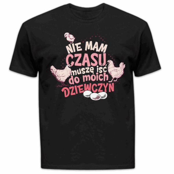 Koszulka męska Nie mam czasu muszę iść do moich dziewczyn czarna