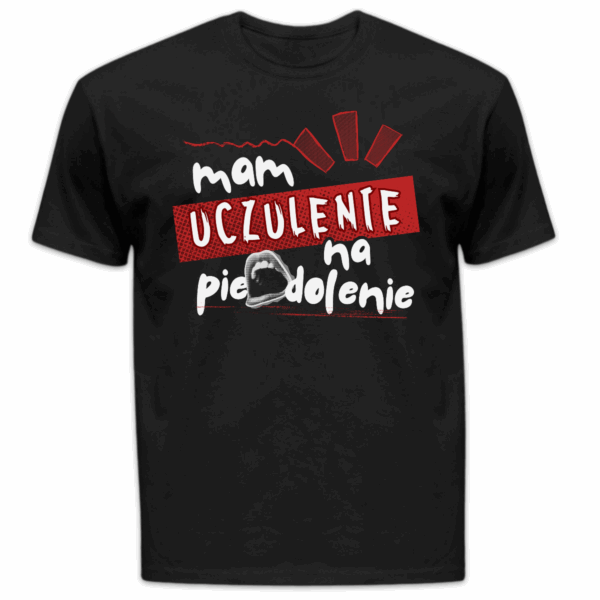 Koszulka męska Mam uczulenie na pie*dolenie czarna
