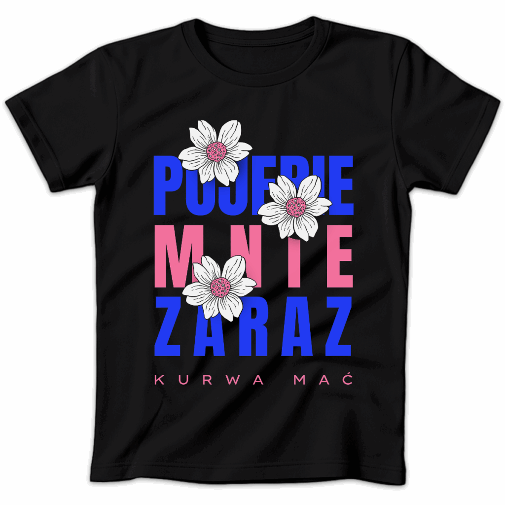 Koszulka damska Pojebie mnie zaraz kurwa mać czarna