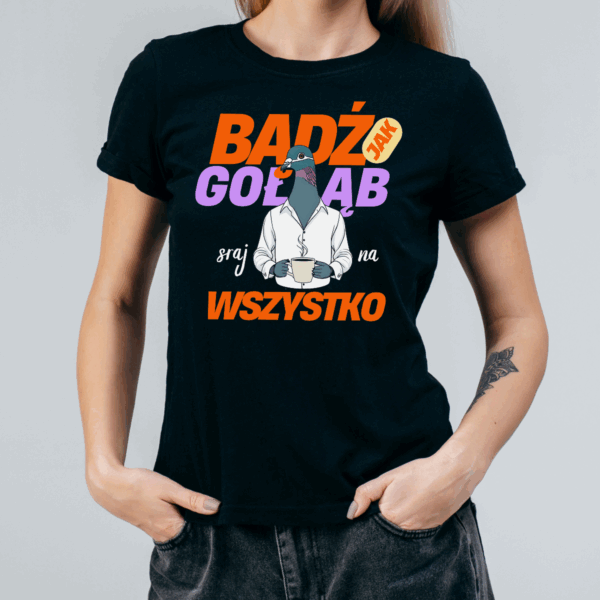 Koszulka damska Bądź jak gołąb sraj na wszystko czarna - obrazek 2