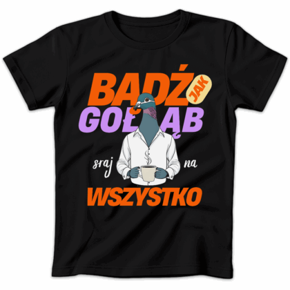 Koszulka damska Bądź jak gołąb sraj na wszystko czarna