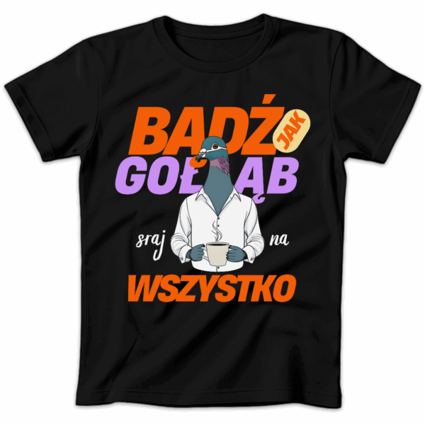 Koszulka damska Bądź jak gołąb sraj na wszystko czarna