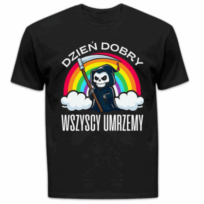 Koszulka męska Dzień dobry wszyscy umrzemy czarna