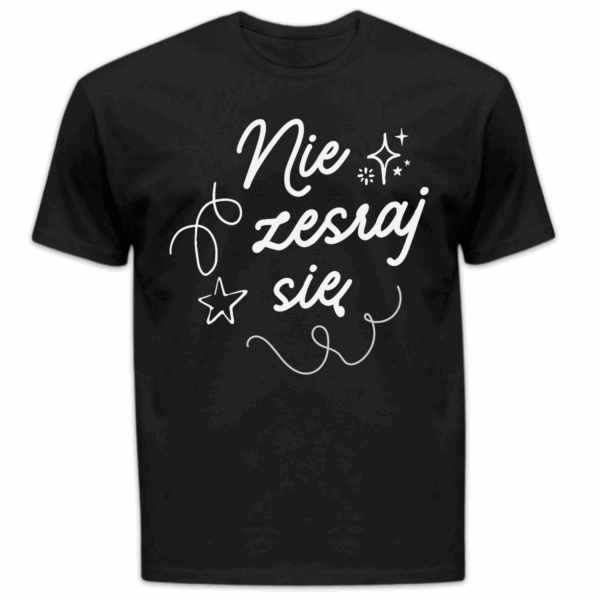 Koszulka męska Nie zesraj się czarna