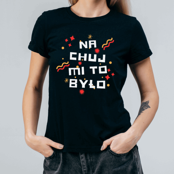 Koszulka damska Na chuj mi to było czarna - obrazek 2