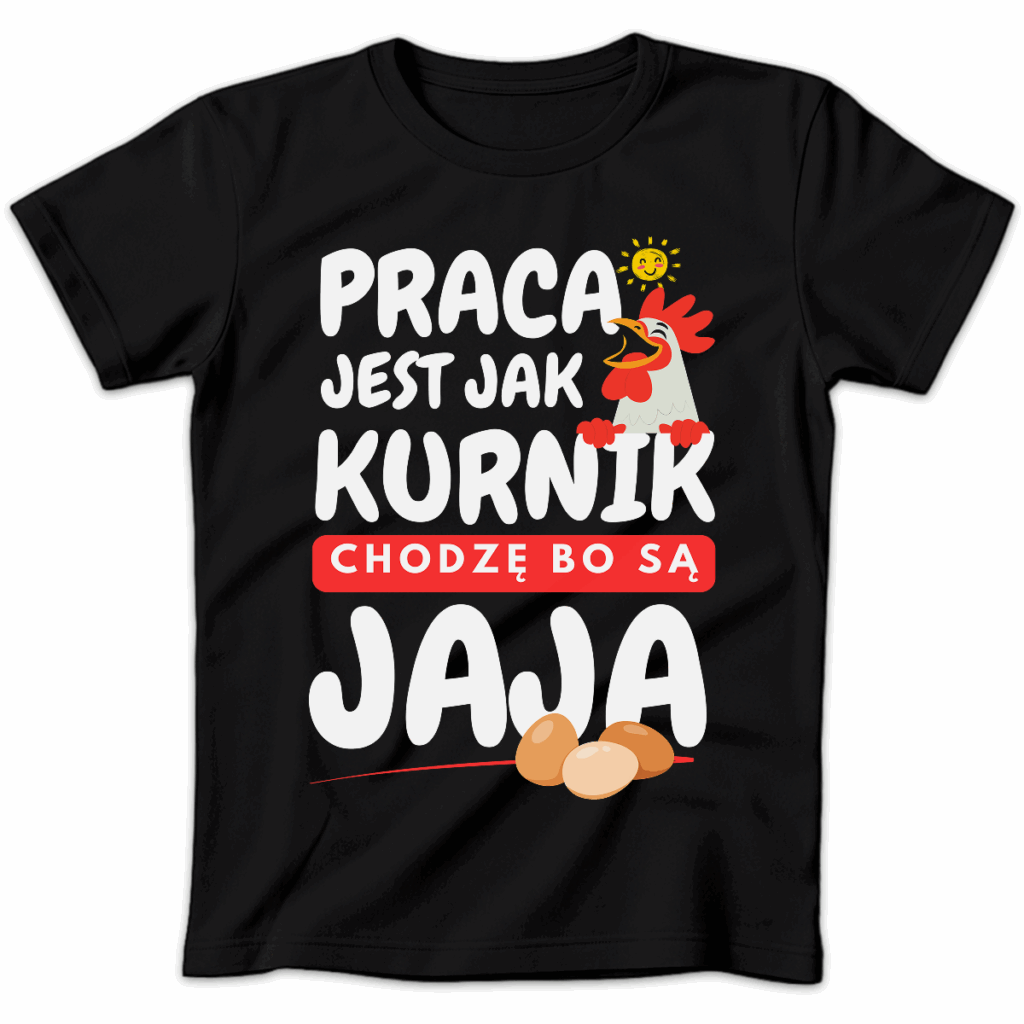Koszulka damska Praca jest jak kurnik chodzę bo są jaja czarna