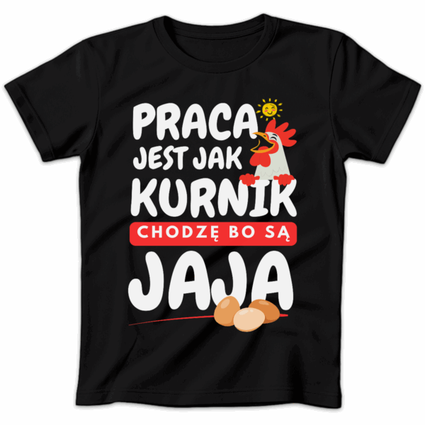 Koszulka damska Praca jest jak kurnik chodzę bo są jaja czarna