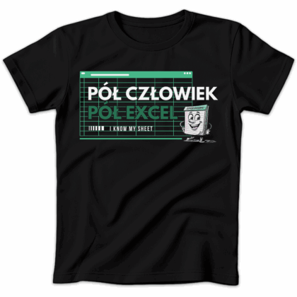 Koszulka damska Pół człowiek pół excel i know my sheet czarna