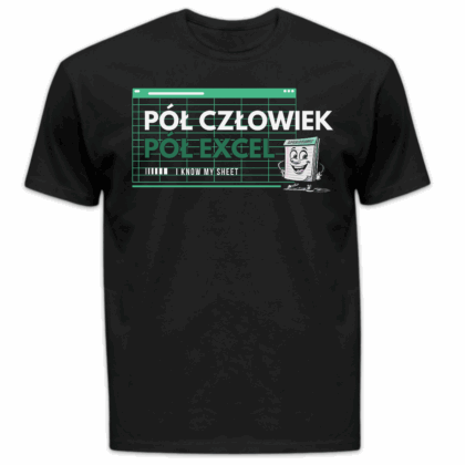 Koszulka męska Pół człowiek pół excel i know my sheet czarna