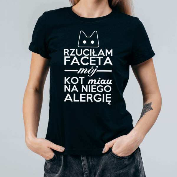 Koszulka damska Rzuciłam faceta mój kot miau na niego alergię czarna - obrazek 2