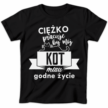 Koszulka damska Ciężko pracuję by mój kot miau godne życie czarna