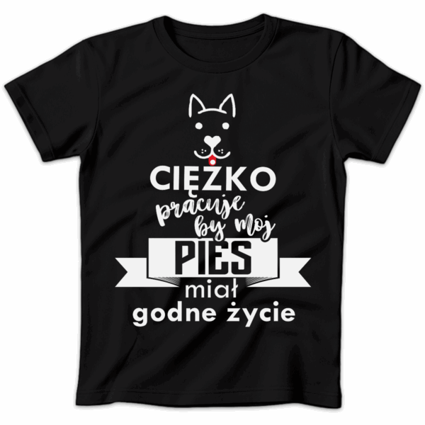 Koszulka damska Ciężko pracuję by mój pies miał godne życie czarna