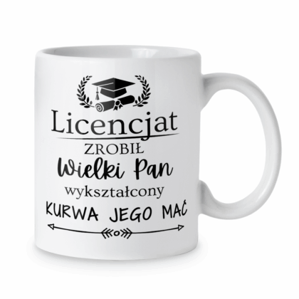 Kubek Licencjat zrobił wielki pan wykształcony kurwa jego mać
