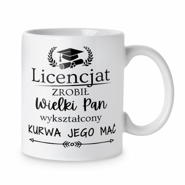 Kubek Licencjat zrobił wielki pan wykształcony kurwa jego mać