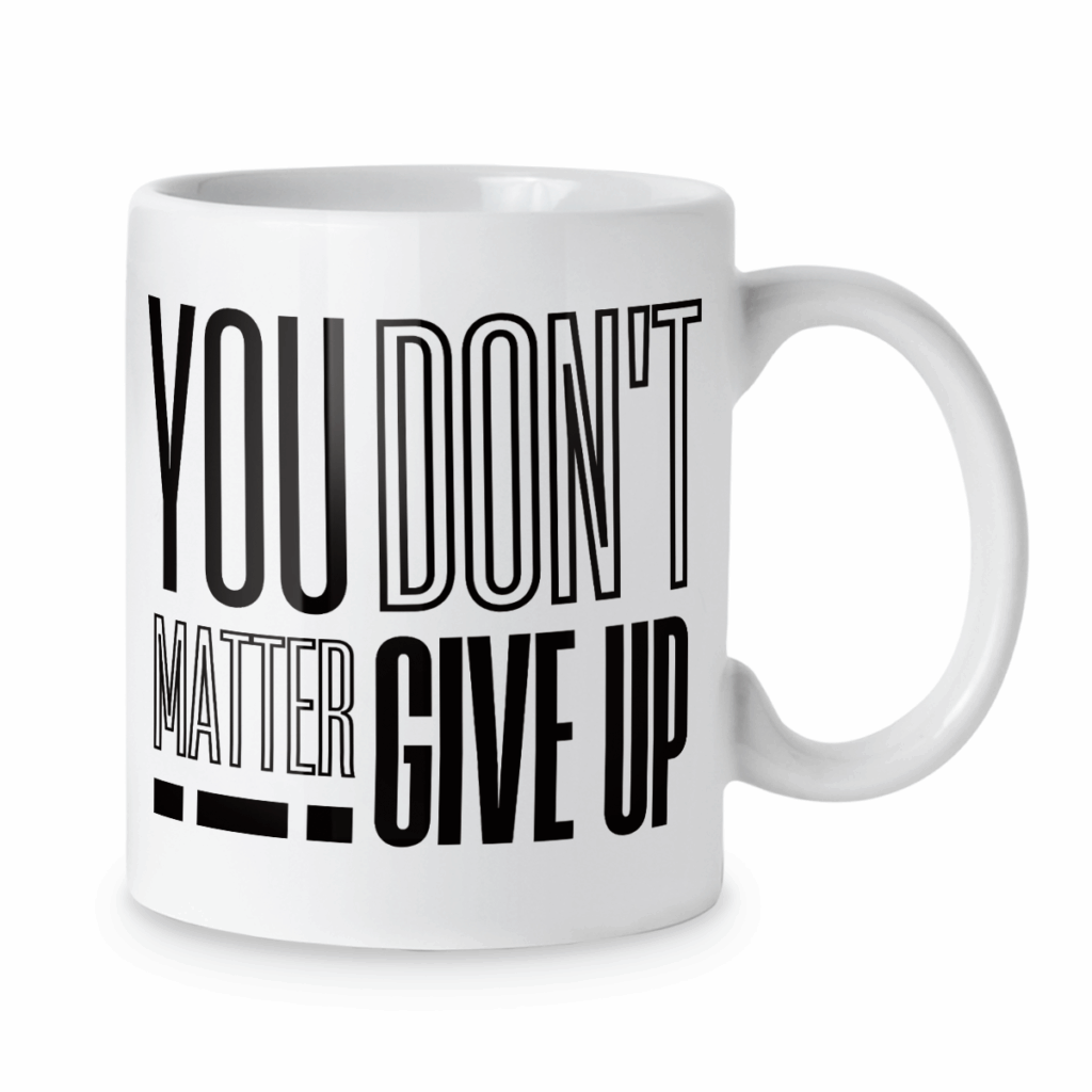 Kubek You matter don't give up