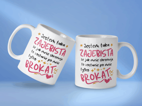 Kubek Jestem taka zajebista że jak mnie skremują to zostanie po mnie tylko brokat - obrazek 2