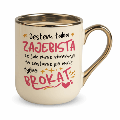 Kubek Elegant Jestem taka zajebista że jak mnie skremują to zostanie po mnie tylko brokat