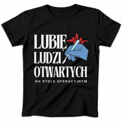 Koszulka damska Lubię ludzi otwartych na stole operacyjnym czarna