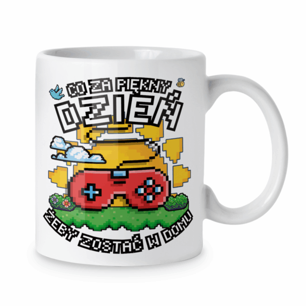 Kubek Co za piękny dzień żeby zostać w domu