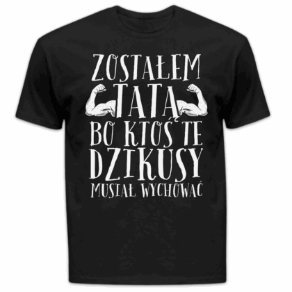 Koszulka męska Zostałem tatą bo ktoś te dzikusy musiał wychować czarna
