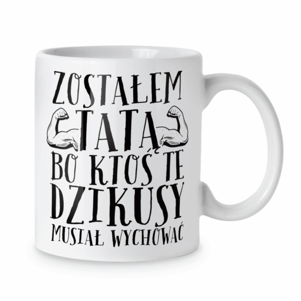 Kubek Zostałem tatą bo ktoś te dzikusy musiał wychować
