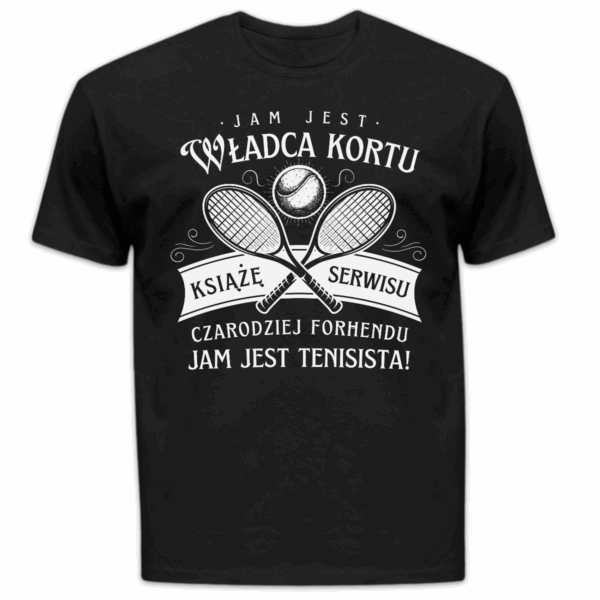 Koszulka męska Jam jest władca kortu książę serwisu czarodziej forhendu jam jest tenisista czarna