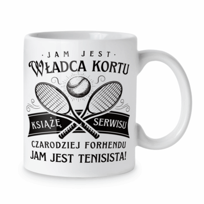 Kubek Jam jest władca kortu książę serwisu czarodziej forhendu jam jest tenisista