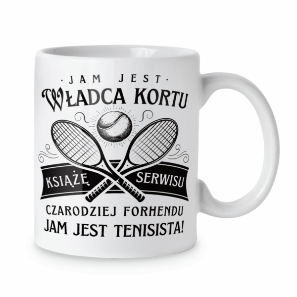Kubek Jam jest władca kortu książę serwisu czarodziej forhendu jam jest tenisista