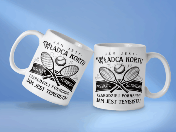 Kubek Jam jest władca kortu książę serwisu czarodziej forhendu jam jest tenisista - obrazek 2