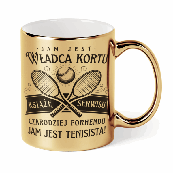 Kubek Złoty Jam jest władca kortu książę serwisu czarodziej forhendu jam jest tenisista