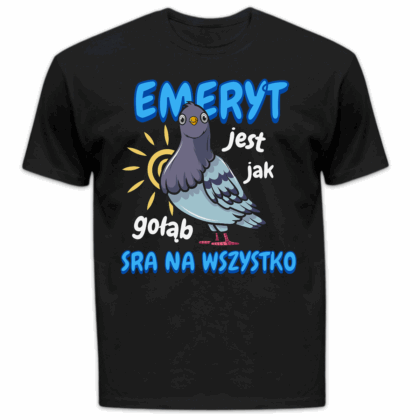 Koszulka męska Emeryt jest jak gołąb sra na wszystko czarna