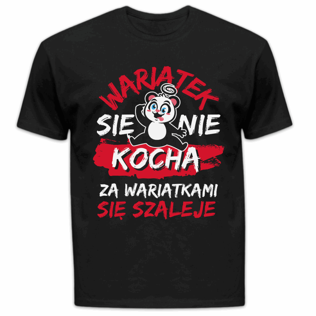 Koszulka męska Wariatek się nie kocha za wariatkami się szaleje czarna