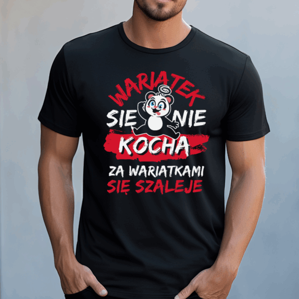 Koszulka męska Wariatek się nie kocha za wariatkami się szaleje czarna - obrazek 2