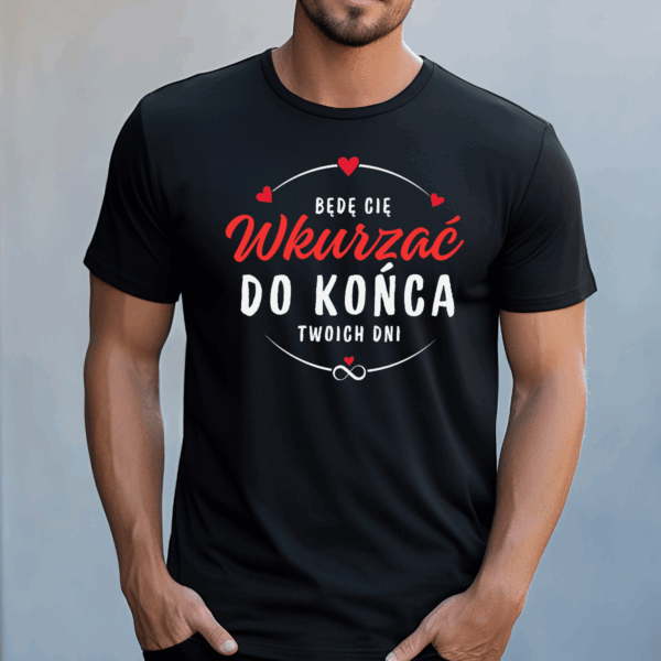 Koszulka męska Będę cię wkurzać do końca twoich dni czarna - obrazek 2