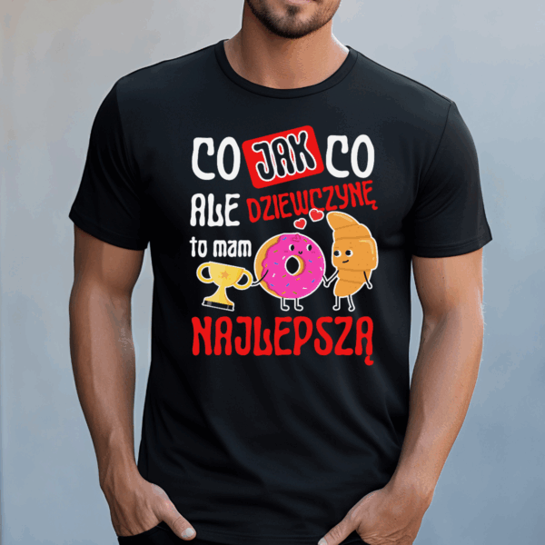 Koszulka męska Co jak co ale dziewczynę to mam najlepszą czarna - obrazek 2