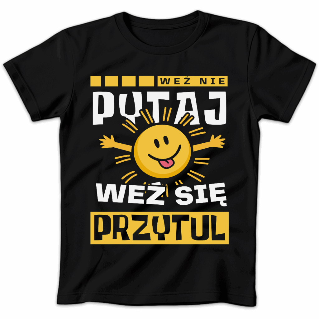 Koszulka damska Weź nie pytaj weź się przytul czarna