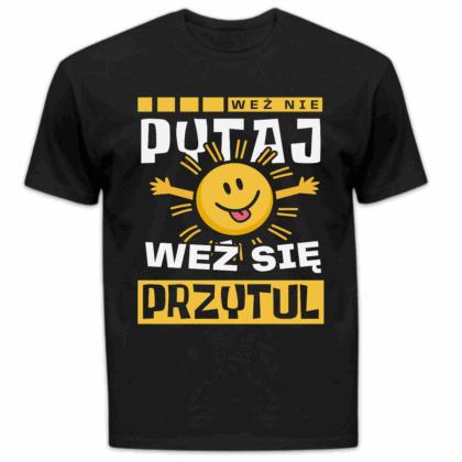 Koszulka męska Weź nie pytaj weź się przytul czarna