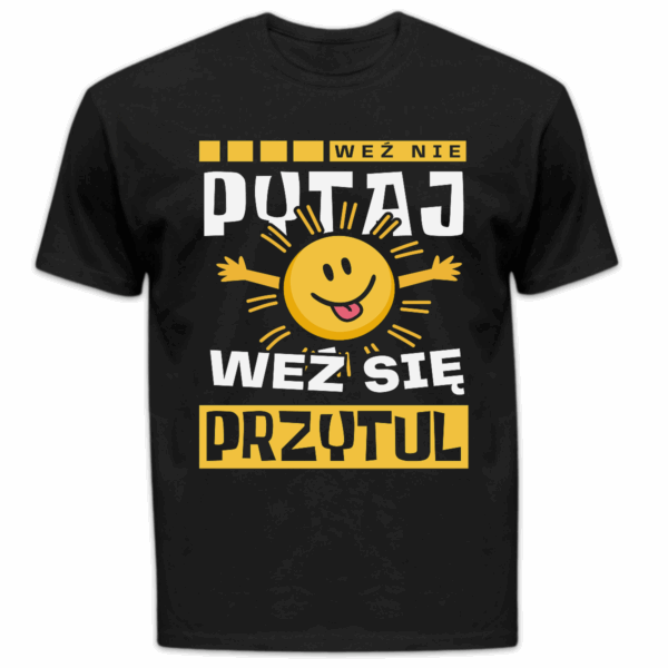 Koszulka męska Weź nie pytaj weź się przytul czarna