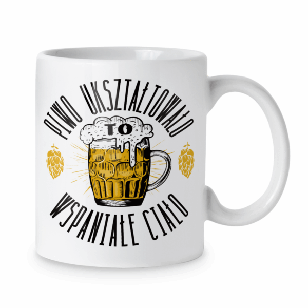 Kubek Piwo ukształtowało to wspaniałe ciało