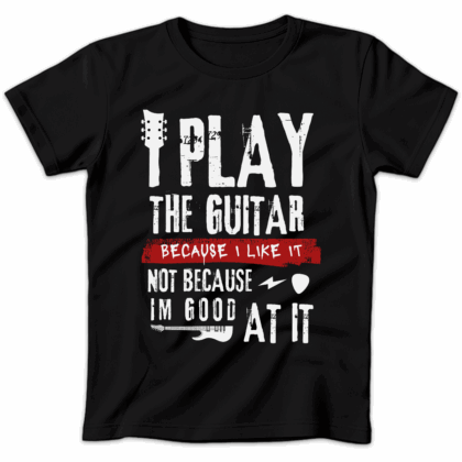 Koszulka damska I play the guitar because i like it not because im good at it czarna