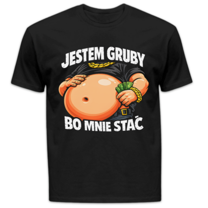 Koszulka męska Jestem gruby bo mnie stać czarna
