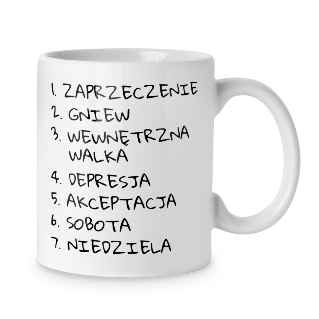 Kubek Zaprzeczenie gniew wewnętrzna walka depresja akceptacja sobota niedziela