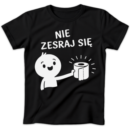 Koszulka damska Nie zesraj się czarna